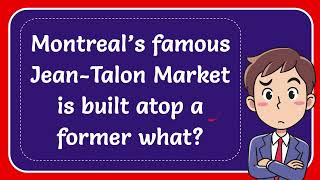 Montreal’s famous JeanTalon Market is built atop a former what [upl. by Assenna]