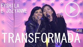 TRANSFORMADA  Eyshila e Jozyanne Ao Vivo [upl. by Akihsan]