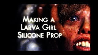 Making of a Larva Girl Silicone Prop [upl. by Ahsieyn]