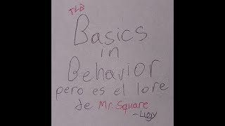 Basics in Behavior pero es el lore de Mr Square Pt 1 [upl. by Soinotna]