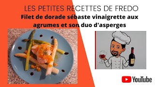 Filet de dorade sébaste vinaigrette aux agrumes et son duo dasperges [upl. by Arayt]