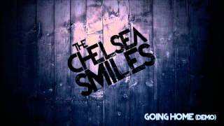 The Chelsea Smiles  Going Home Demo [upl. by Turrell]