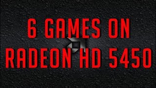 ATI Radeon HD 5450 in 6 Games [upl. by Enihpad]