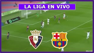 🔴 OSASUNA vs BARCELONA EN DIRECTO ⚽ JUEGA LAMINE YAMAL EN LA LIGA ESPAÑOLA LA SECTA DEPORTIVA [upl. by Aisital]