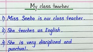 My class teacher essay in english 10 lines  10 lines about our class teacher [upl. by Adnaluy]