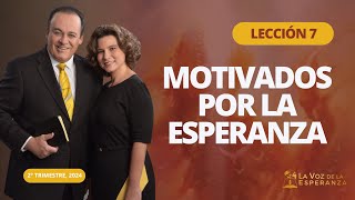 Escuela Sabática  Lección 7 Motivados Por La Esperanza  Mayo 18 [upl. by Lednyc]