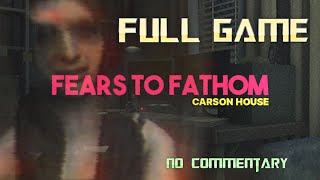 Fears to Fathom Carson House  Full Game Walkthrough  No Commentary [upl. by Addis]