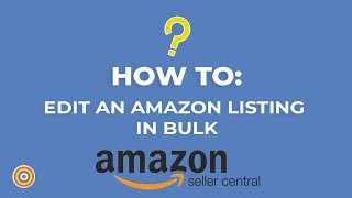 How to Edit an Amazon Listing in Bulk on Seller Central  Ecommerce Tutorials [upl. by Nicolette]