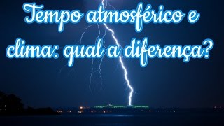 CLIMA E TEMPO ATMOSFÉRICO SÃO A MESMA COISA  ENSINO FUNDAMENTAL  EF06GE04  EF06GE03 [upl. by Airym]