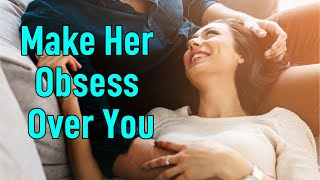 How to Make A Woman Obsess Over You  2 Powerful Tips [upl. by Aisak]