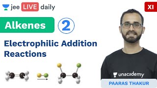 JEE Mains Alkenes  Electrophilic Addition Reactions  Unacademy JEE  IIT Chemistry  Paaras Sir [upl. by Par693]