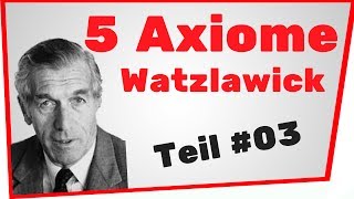 5 Axiome Watzlawick leicht erklärt  Zusammenfassung Teil 03 [upl. by Oigile]