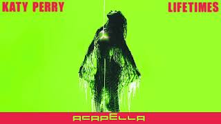 KATY PERRY  LIFETIMES ACAPELLA [upl. by Carey]