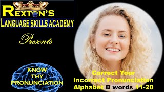 Alphabet B 11  20 Words  KNOW THY PRONUNCIATION  REXTONS LANGUAGE SKILLS ACADEMY [upl. by Turoff]