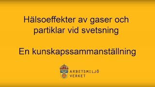 Hälsoeffekter av gaser och partiklar vid svetsning  Kunskapssammanställning [upl. by Hainahpez]