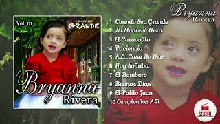 Bryanna Rivera Cuando Sea Grande Vol 1 ALBUM COMPLETO [upl. by Skill]