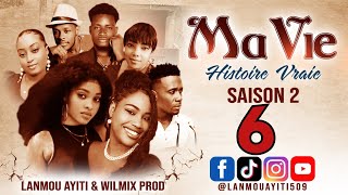 MA VIE PART 6 SAISON 2 HISTOIRE VRAIE  WILMIX PROD amp LANMOU AYITI [upl. by Anyahc247]