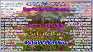 LASON MONG HALIK  Tagalog Love Song Collection Playlist 2023  Non Stop Music Love Song [upl. by Rosanne115]