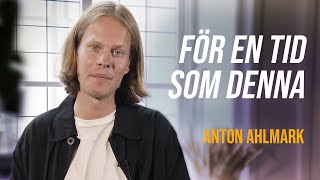 För en tid som denna  Anton Ahlmark [upl. by Maleeny284]