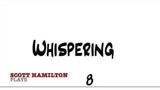 Scott Hamilton plays Whispering Solo Transcription [upl. by Aivatan]