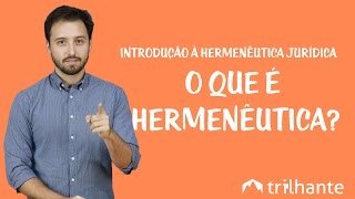 Introdução à Hermenêutica Jurídica  O que é Hermenêutica [upl. by Odlanir]