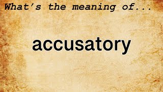 Accusatory Meaning  Definition of Accusatory [upl. by Careaga]