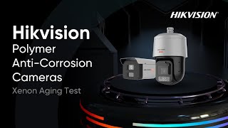 Hikvision Polymer AntiCorrosion CamerasXenon Aging Test [upl. by Nnaoj]