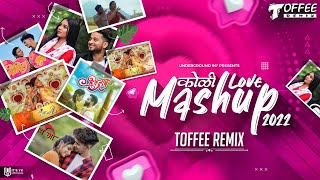 Koli Love Mashup 2022  Toffee Remix [upl. by Shannen]