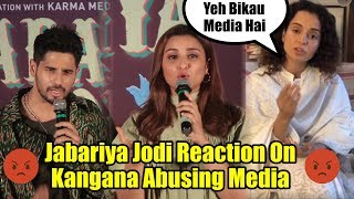 Jabariya Jodi Sidharth And Parineeti Reaction On Kangana Fight With Media  MediaVsKangana [upl. by Ardnoyek]