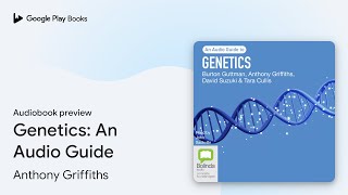 Genetics An Audio Guide by Anthony Griffiths · Audiobook preview [upl. by Airdnaed]