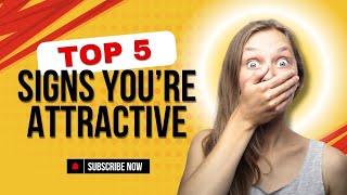 Top 5 Signs Youre Attractive 😍 [upl. by Xymenes]