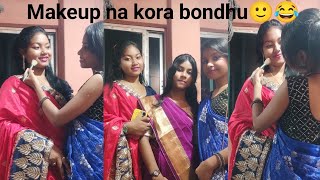 Makeup na kora bondhu 🙂😂  comedy video 🤣 [upl. by Nary]