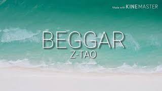 ZTAO  BEGGAR  FULL LYRICS [upl. by Glory]