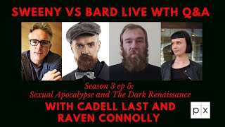 Sweeny vs Bard Season 3 Ep 6 Sexual ApocalypseDark Renaissance w Cadell Last and Raven Connolly [upl. by Campagna658]