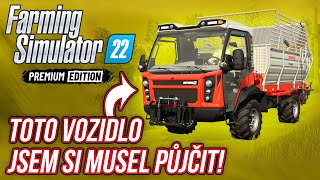 TOTO VOZIDLO JSEM SI PROSTĚ MUSEL PŮJČIT  Farming Simulator 22 Premium Expansion 06 [upl. by Noslen92]