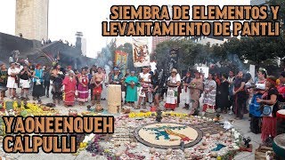 Yaoneenqueh Calpulli Siembra de Elementos y Levantamiento de Pantli [upl. by Suzzy]