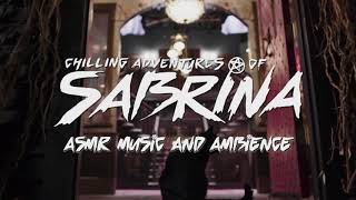 Chilling Adventures of Sabrina  ASMR Music amp Ambience [upl. by Nnairrek531]