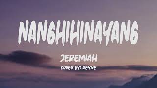 Jeremiah  Nanghihinayang Lyrics Cover by Reyne [upl. by Hsaniva431]