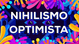 Nihilismo optimista [upl. by Pedaias898]