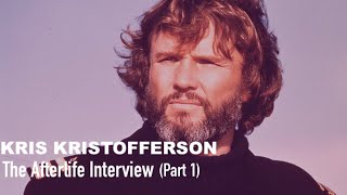 The Afterlife Interview with KRIS KRISTOFFERSON Part 1 [upl. by Ignacius]