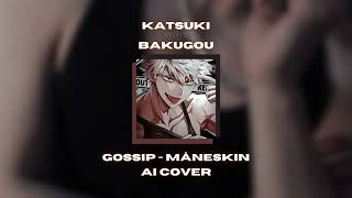 GOSSIP Måneskin Bakugou AI Cover [upl. by Ginger]