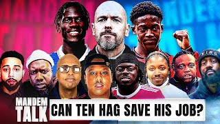 Crunch Time For Ten Hag  12 Games To Save His Job  Onana Suit Man Utd  Mandem Talk [upl. by Dolan]