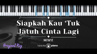 Siapkah Kau Tuk Jatuh Cinta Lagi – HIVI KARAOKE PIANO  ORIGINAL KEY [upl. by Wind]