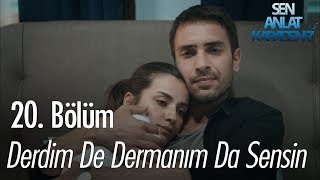 Derdim de Dermanım da sensin  Sen Anlat Karadeniz 20 Bölüm [upl. by Nerissa]