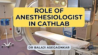 The Role of Anesthesiologists in Cathlab Procedures Insights and Expertise I Dr Balaji Asegaonkar [upl. by Binky]