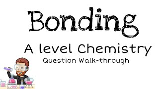 Bonding  A level Chemistry  Question Walkthrough [upl. by Arihaj]