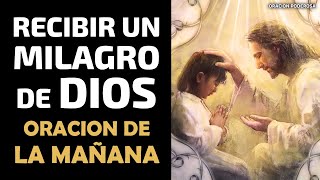 Oración de la Mañana para recibir un Milagro de Dios Padre [upl. by Akitan]