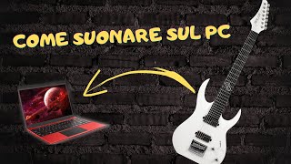 Scopri come suonare la CHITARRA sul PC come un professionista [upl. by Gwyneth]