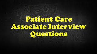 Patient Care Associate Interview Questions [upl. by Guimar729]