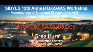 2021 SIBYLS BioSAXS workshop  Intro to Small Angle Xray Scattering SAXS [upl. by Hgielak]